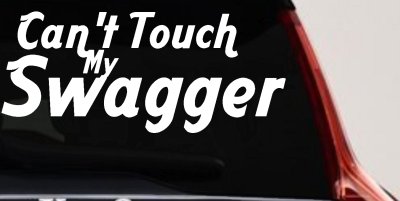 Cant Touch My Swagger Car Truck Decal Vinyl Sticker