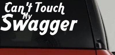 Cant Touch My Swagger Car Truck Decal Vinyl Sticker