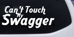 Can't Touch my Swagger Car or Truck Window Decal Sticker