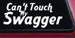Can't Touch my Swagger Car or Truck Window Decal Sticker