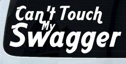 Can't Touch my Swagger Car or Truck Window Decal Sticker