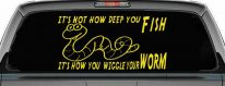 It's Not How Deep You Fish It's How You Wiggle Your Worm Funny Fishing Car or Truck Window Decal Sticker (Yellow)