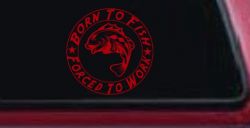 Born To Fish Forced To Work Decal Truck Car Window Vinyl Sticker (Red)