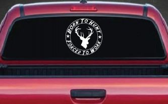 Born To Hunt Forced to Work Hunting Car or Truck Window Decal Sticker