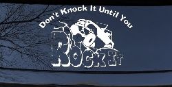 Dont Knock it Until You Rock It Rock Crawler Off Road Car or Truck Window Decal Sticker