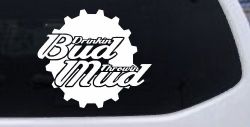 Drinkin Bud Throwin Mud