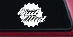 Drinkin Bud Throwin Mud