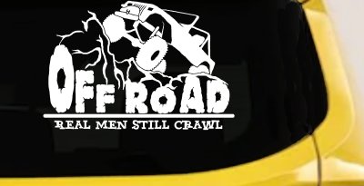 Rock Crawler Decal Real Men Still Crawl Off Road Truck Car Window Vinyl