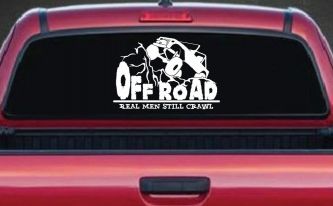 Rock Crawler Real Men Still Crawl Off Road Car or Truck Window Decal Sticker
