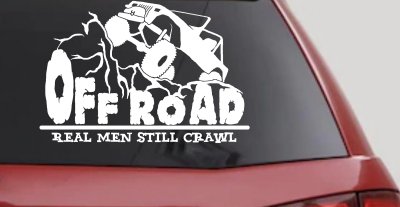 Rock Crawler Decal Real Men Still Crawl Off Road Truck Car Window Vinyl