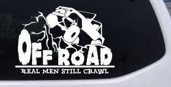Rock Crawler Real Men Still Crawl Off Road Car or Truck Window Decal Sticker