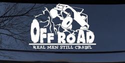 Rock Crawler Real Men Still Crawl Off Road Car or Truck Window Decal Sticker
