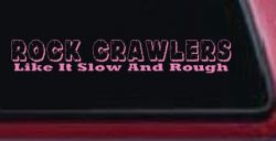 Rock Crawlers Like it Slow And Rough (Pink)