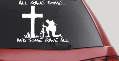 All Gave Some And Some Gave All Car or Truck Vinyl Window Decal Sticker
