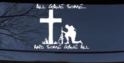 All Gave Some And Some Gave All Soldier Kneeling at Cross Military Car or Truck Window Decal Sticker