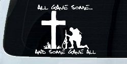 All Gave Some And Some Gave All Soldier Kneeling at Cross Military Car or Truck Window Decal Sticker
