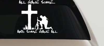 All Gave Some And Some Gave All Car or Truck Vinyl Window Decal Sticker