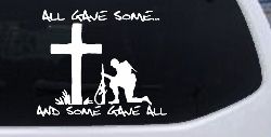 All Gave Some And Some Gave All Soldier Kneeling at Cross Military Car or Truck Window Decal Sticker