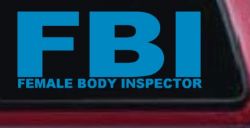 FBI Female Body Inspector Funny Car or Truck Window Decal Sticker (Blue)