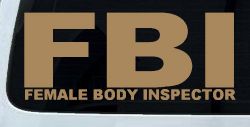 FBI Female Body Inspector Funny Car or Truck Window Decal Sticker (Light Brown)