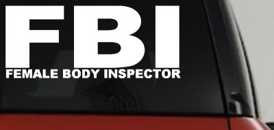 FBI Female Body Inspector Funny Car or Truck Window Vinyl Decal Sticker