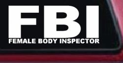 FBI Female Body Inspector Funny Car or Truck Window Decal Sticker