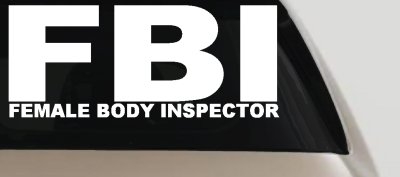 FBI Female Body Inspector Funny Car or Truck Window Vinyl Decal Sticker