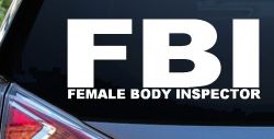 FBI Female Body Inspector Funny Car or Truck Window Decal Sticker