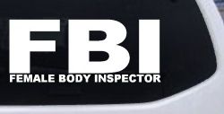FBI Female Body Inspector Funny Car or Truck Window Decal Sticker