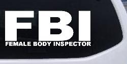FBI Female Body Inspector Funny Car or Truck Window Decal Sticker