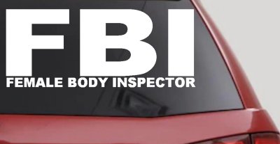 FBI Female Body Inspector Funny Car or Truck Window Vinyl Decal Sticker