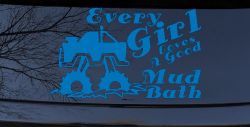Every Girl Loves A Good Mud Bath Off Road Car or Truck Window Decal Sticker (Sky Blue)