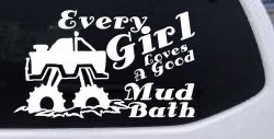 Every Girl Loves A Good Mud Bath Off Road Car or Truck Window Decal Sticker