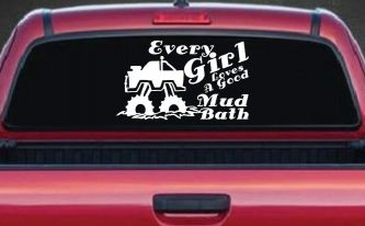 Every Girl Loves A Good Mud Bath Off Road Car or Truck Window Decal Sticker