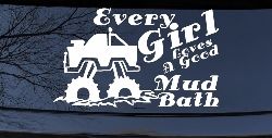 Every Girl Loves A Good Mud Bath Off Road Car or Truck Window Decal Sticker