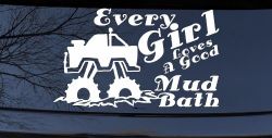 Every Girl Loves A Good Mud Bath Off Road Car or Truck Window Decal Sticker