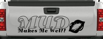 Mud Makes Me Wet with Lips Off Road Car or Truck Window Decal Sticker (Black)