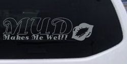 Mud Makes Me Wet with Lips Off Road Car or Truck Window Decal Sticker (Telegrey)
