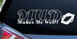 Mud Makes Me Wet with Lips Off Road Car or Truck Window Decal Sticker