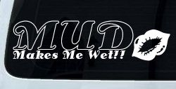 Mud Makes Me Wet with Lips Off Road Car or Truck Window Decal Sticker