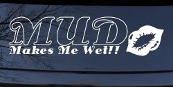 Mud Makes Me Wet with Lips Off Road Car or Truck Window Decal Sticker