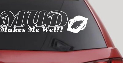 Mud Makes Me Wet Lips Off Road Decal Car Truck Window Vinyl Sticker