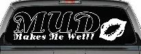 Mud Makes Me Wet with Lips Off Road Car or Truck Window Decal Sticker