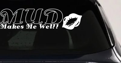 Mud Makes Me Wet Lips Off Road Decal Car Truck Window Vinyl Sticker