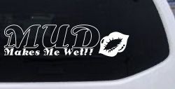 Mud Makes Me Wet with Lips Off Road Car or Truck Window Decal Sticker
