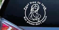 Feel Free to Look But Please Don't Touch Girl Car or Truck Window Decal Sticker