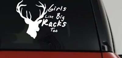 Girls Like Big Racks Too Deer Hunting Window Decal Truck Car Sticker
