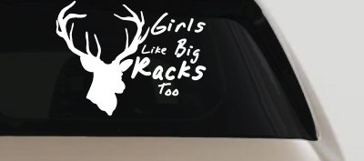 Girls Like Big Racks Too Deer Hunting Window Decal Truck Car Sticker