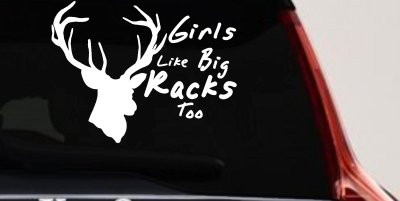 Girls Like Big Racks Too Deer Hunting Window Decal Truck Car Sticker