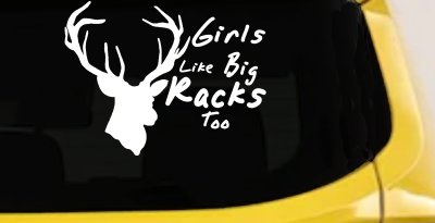 Girls Like Big Racks Too Deer Hunting Window Decal Truck Car Sticker